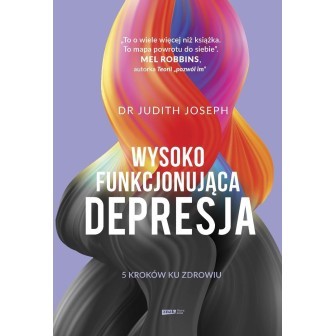 Wysokofunkcjonująca depresja. 5 kroków ku zdrowiu