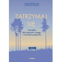 Zatrzymaj się. Poradnik dla żyjących w biegu...