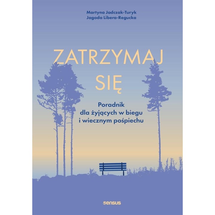 Zatrzymaj się. Poradnik dla żyjących w biegu...