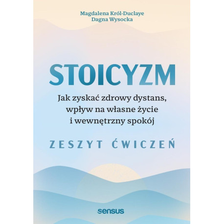 Stoicyzm. Jak zyskać zdrowy dystans, wpływ... ćw