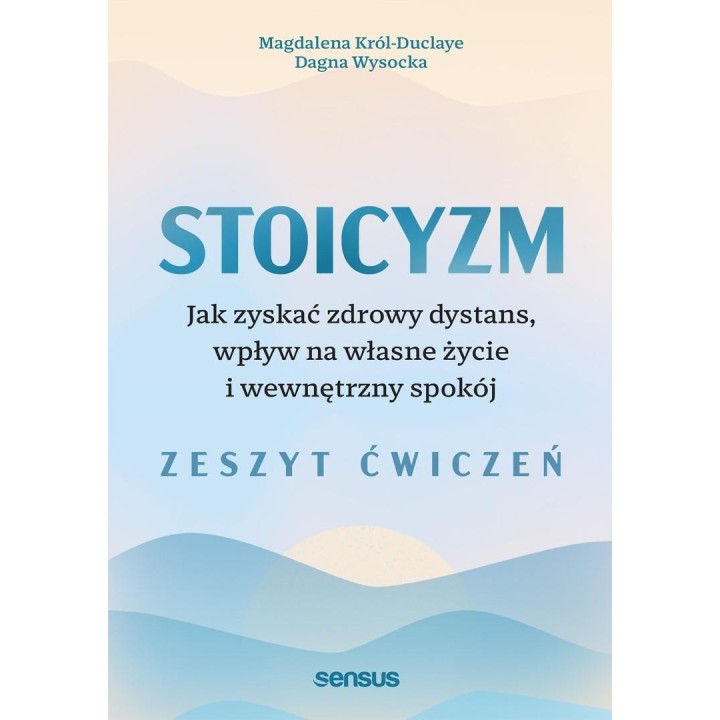 Stoicyzm. Jak zyskać zdrowy dystans, wpływ... ćw
