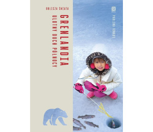 Grenlandia. Ulotny duch Północy. Oblicza świata