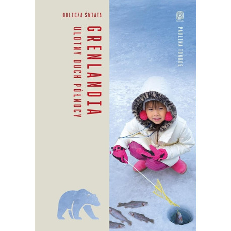 Grenlandia. Ulotny duch Północy. Oblicza świata