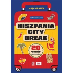 Hiszpania city break. 20 pomysłów na weekend..