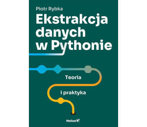 Ekstrakcja danych w Pythonie. Teoria i praktyka