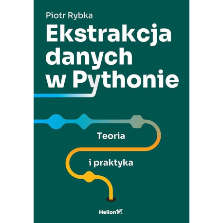 Ekstrakcja danych w Pythonie. Teoria i praktyka