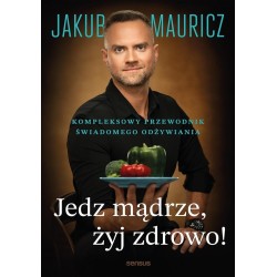 Jedz mądrze, żyj zdrowo! Kompleksowy przewodnik...