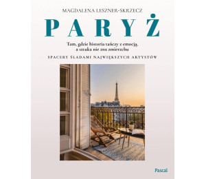 Paryż tam, gdzie historia tańczy z emocją