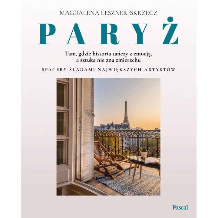 Paryż tam, gdzie historia tańczy z emocją