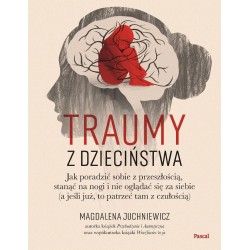 Traumy z dzieciństwa. Jak poradzić sobie..