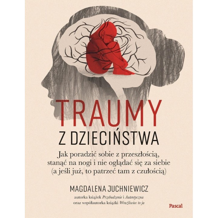 Traumy z dzieciństwa. Jak poradzić sobie..