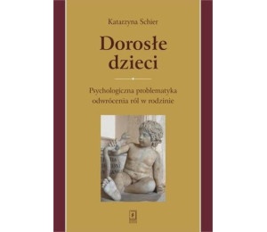 Dorosłe dzieci.Psychologiczna problematyka...