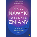 Małe nawyki wielkie zmiany. 7 kroków do lepszego..
