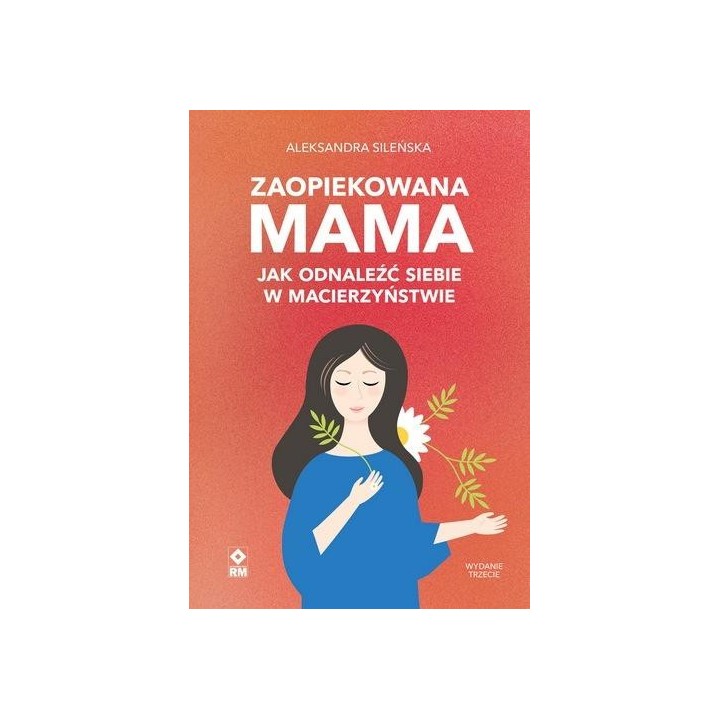 Zaopiekowana mama. Jak odnaleźć siebie w... w.3
