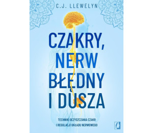 Czakry, nerw błędny i dusza. Techniki oczyszczania