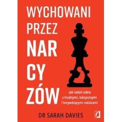 Wychowani przez narcyzów. Jak radzić sobie...