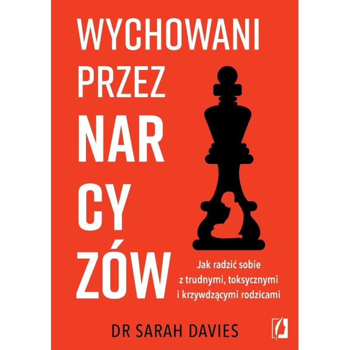 Wychowani przez narcyzów. Jak radzić sobie...