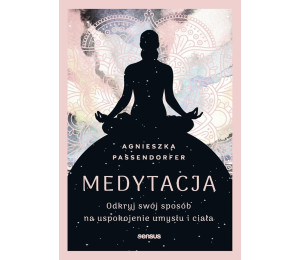 Medytacja. Odkryj swój sposób na uspokojenie...