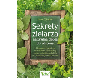 Sekrety zielarza naturalna droga do zdrowia