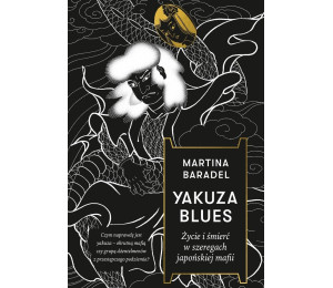 Yakuza blues. Życie i śmierć w szeregach...