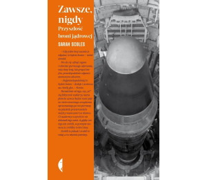 Zawsze, nigdy. Przyszłość broni jądrowej