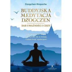 Buddyjska medytacja Dzogczen - dar uważności i cis