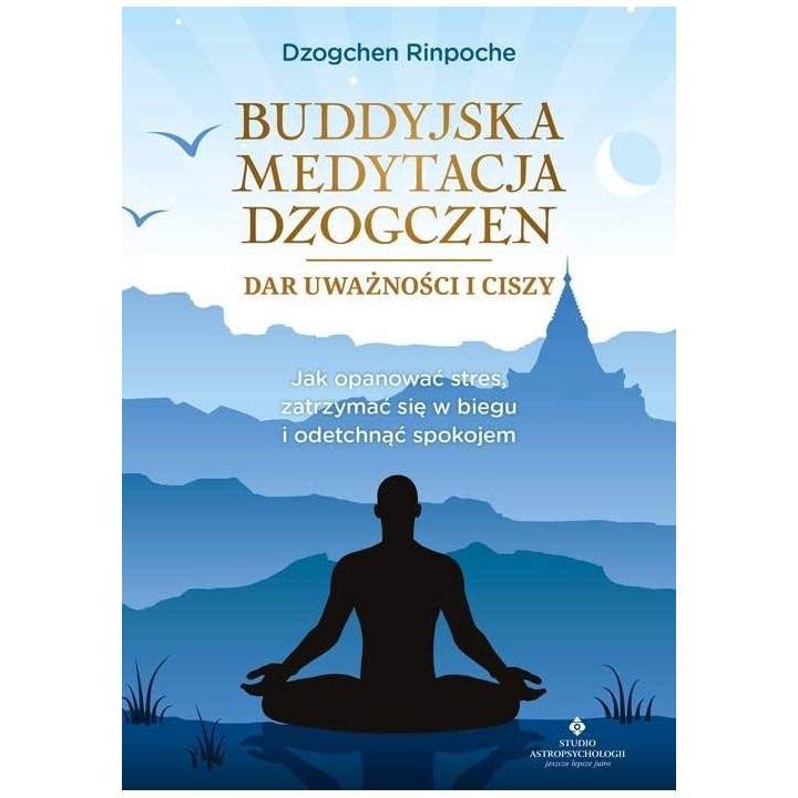 Buddyjska medytacja Dzogczen - dar uważności i cis