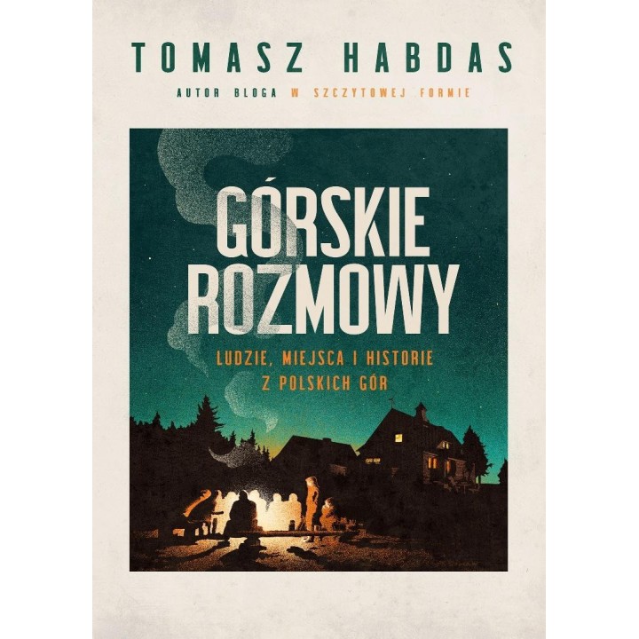 Górskie rozmowy. Ludzie, miejsca i historie...