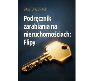Podręcznik zarabiania na nieruchomościach: Flipy