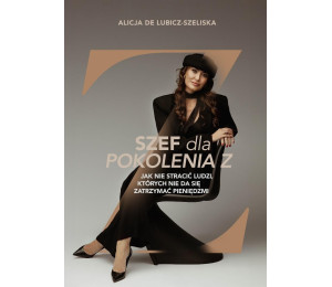 Szef dla pokolenia Z, czyli jak nie stracić...