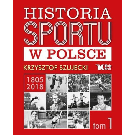 Historia sportu w Polsce 1805-2018 T.1