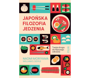Japońska filozofia jedzenia. Twoja droga do...