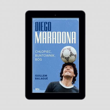 Okładka e-booka Diego Maradona. Chłopiec, buntownik, bóg w księgarni sportowej Labotiga