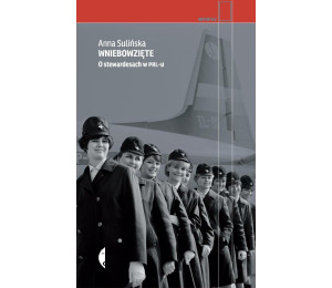 Wniebowzięte. O stewardesach w PRL-u