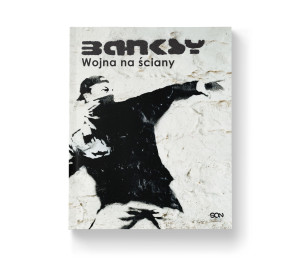 Banksy. Wojna na ściany. Wydanie III