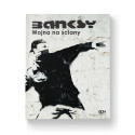 Banksy. Wojna na ściany. Wydanie III