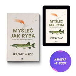  Myśleć jak ryba i inne lekcje z życia wędkarza (książka + e-book)