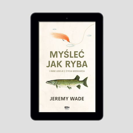  (e-book) Myśleć jak ryba i inne lekcje z życia wędkarza