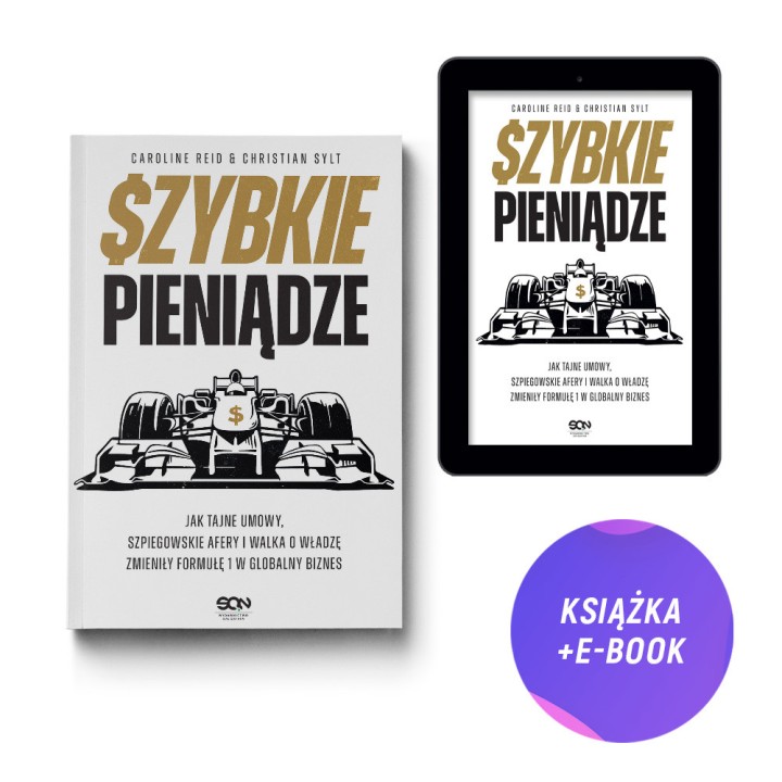 Szybkie pieniądze. Jak tajne umowy, szpiegowskie afery i walka o władzę zmieniły Formułę 1 w globalny biznes