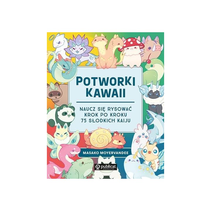 Potworki kawaii. Naucz się rysować krok po kroku