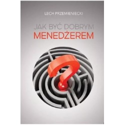 Jak być dobrym menedżerem