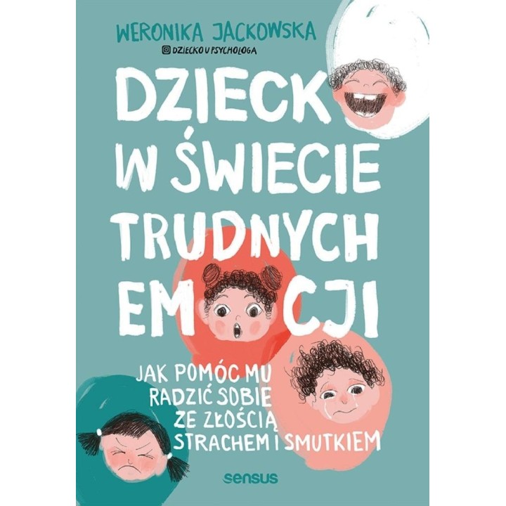 Dziecko w świecie trudnych emocji. Jak pomóc mu...