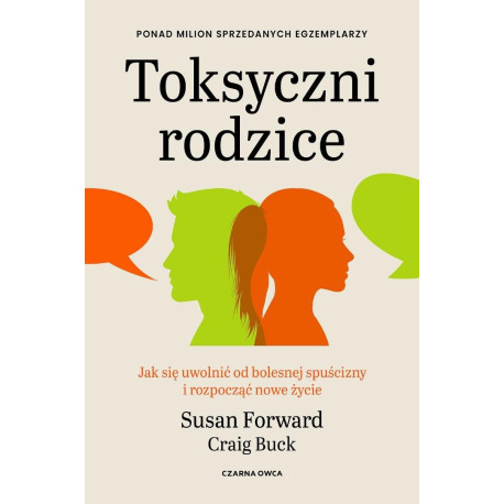 Toksyczni rodzice. Jak się uwolnić od bolesnej...