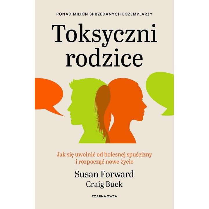 Toksyczni rodzice. Jak się uwolnić od bolesnej...
