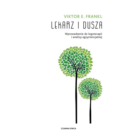 Lekarz i dusza. Wprowadzenie do logoterapii ...