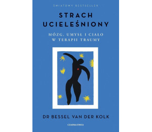 Strach ucieleśniony. Mózg, umysł i ciało...