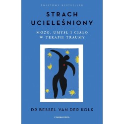 Strach ucieleśniony. Mózg, umysł i ciało...