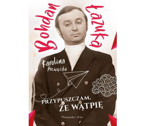 Przypuszczam, że wątpię