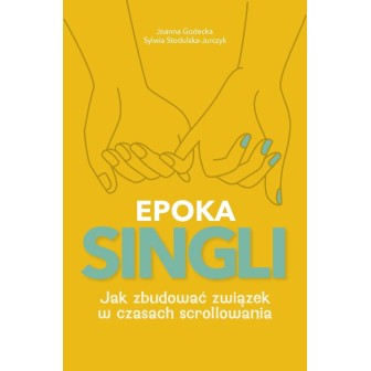 Epoka Singli. Jak zbudować związek w czasach...