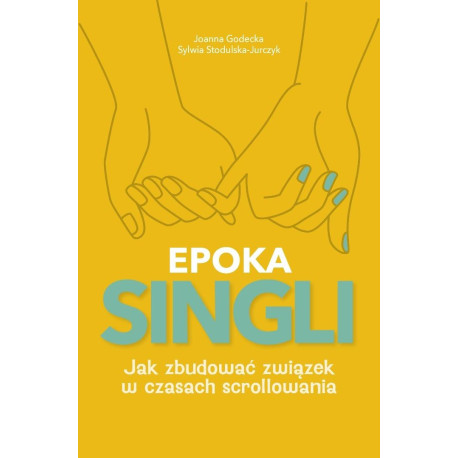 Epoka Singli. Jak zbudować związek w czasach...